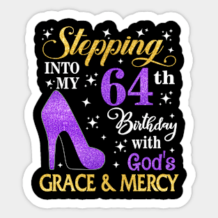 Stepping Into My 64th Birthday With God's Grace & Mercy Bday Sticker